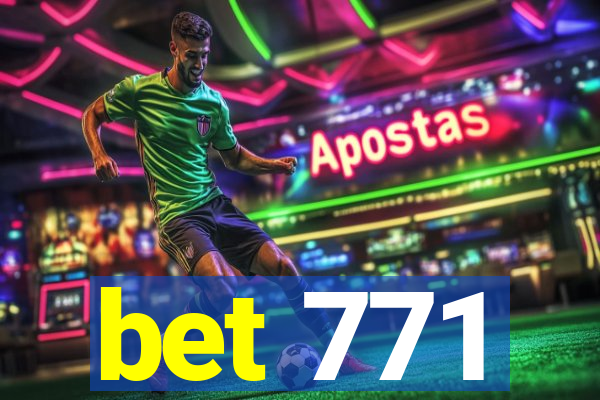 bet 771